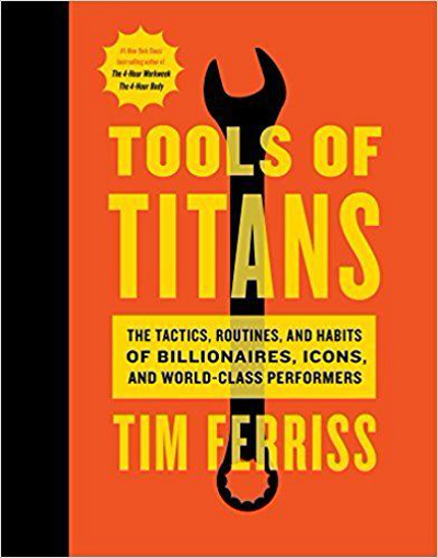 Book Cover - Book Review: Tools of Titans: The Tactics, Routines, and Habits of Billionaires, Icons, and World-Class Performers